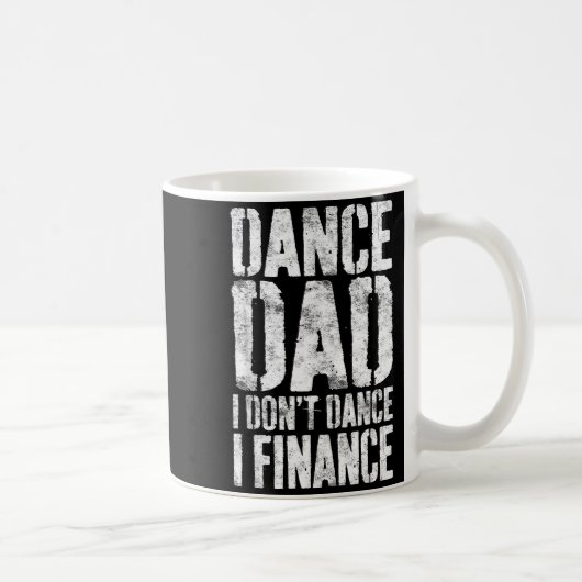Mug Dance Dad I Don't Dance I Finance Shirt Men Father (Droite)