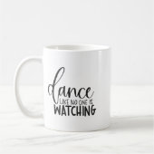 Mug Dance Like Is Watching Insrational Motivational  (Gauche)