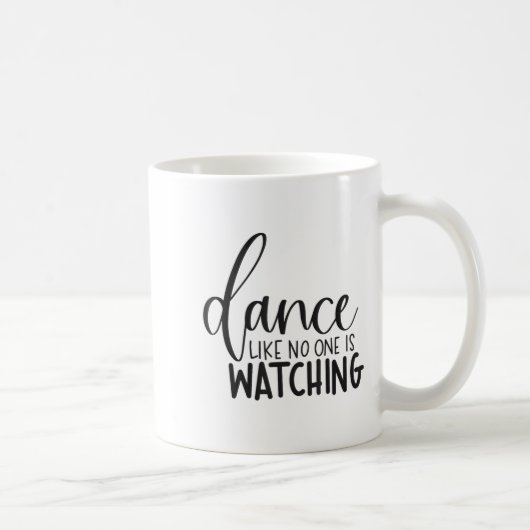Mug Dance Like Is Watching Insrational Motivational  (Droite)