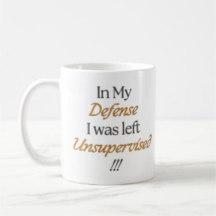 Mug Dans Ma Défense, J'Ai Été Laissé Sans Surveillance