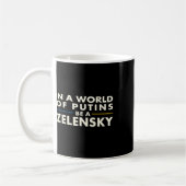 Mug Dans un monde de Poutine, soyez un Zelensky1 (Gauche)