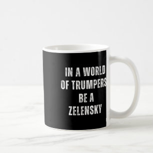 Mug Dans un monde de Trumpers soyez un Zelensky anti-T
