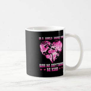 Mug dans un monde où l'on peut être n'importe quoi can