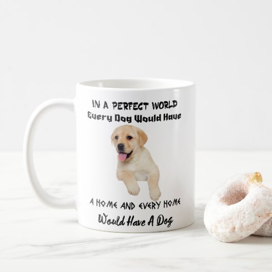Mug Dans un monde parfait chaque chien aurait une (Avec donut)