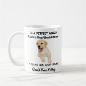 Mug Dans un monde parfait chaque chien aurait une (Gauche)