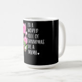 Mug Dans Un Monde Plein De Grandmas Soyez Un Mimi (Devant droit)