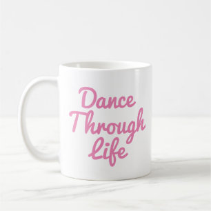 Mug Danser à travers la vie Citation Danseuse Cadeau B