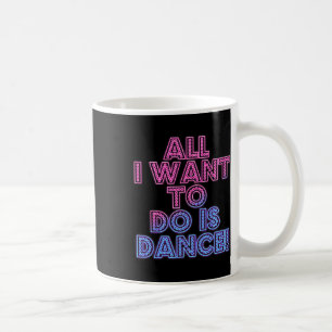 Mug Danseurs De Salsa Danseurs Tout Ce Que Je Veux Fai