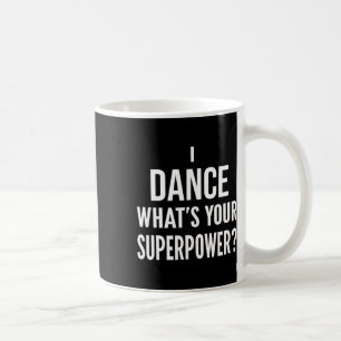 Mug Danseuse amusante Danse Je danse Quel est votre su
