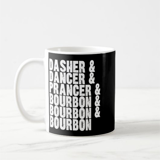 Mug Dasher Dancer Prancer And Bourbon Whiskey Funny Ch (Gauche)