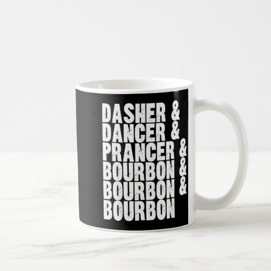 Mug Dasher Dancer Prancer And Bourbon Whiskey Funny Ch (Droite)