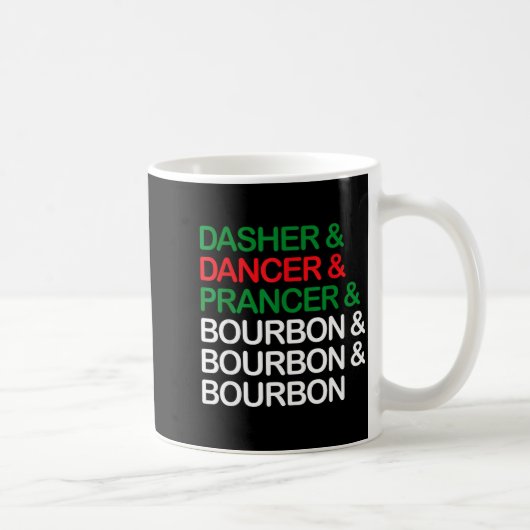 Mug Dasher Dancer Prancer Bourbon Christmas Funny Holi (Droite)