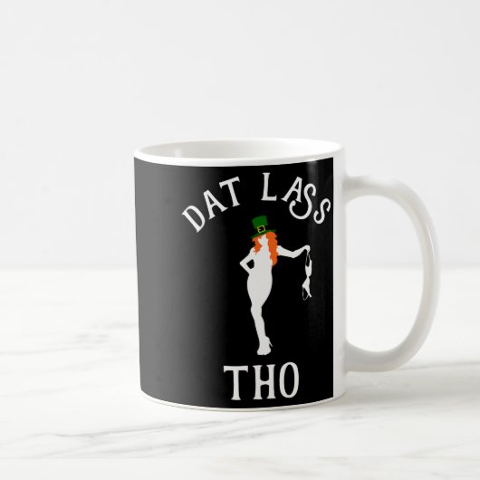 Mug Dat L Tho Funny St. Patrick's Day Irish Party Gift (Droite)
