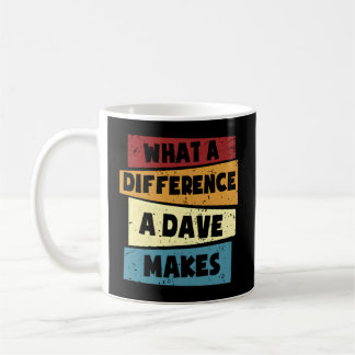 Mug Dave W Une Différence Qu'Un Dave Fait