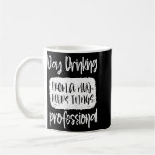 Mug Day Drinking From A Mug, Sarcastic Funny Quotes (Gauche)