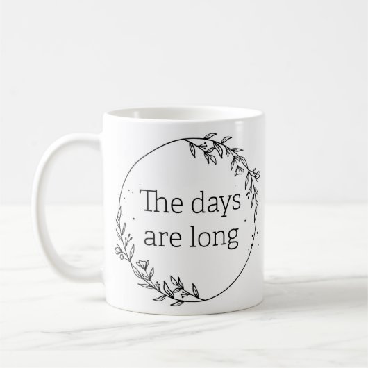 Mug Days are Long Years are Short (Gauche)