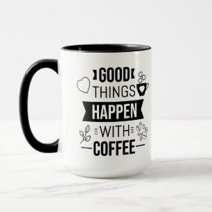 Mug De bonnes choses arrivent avec un café