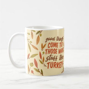 MUG DE BONNES CHOSES VIENNENT À CEUX QUI FRAPPENT LA T