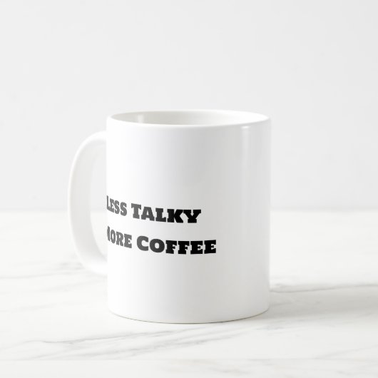 Mug de café amusant - Moins Talky Plus de café (Devant gauche)