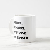 Mug de café amusant - Shhh Now You May speak (Devant gauche)