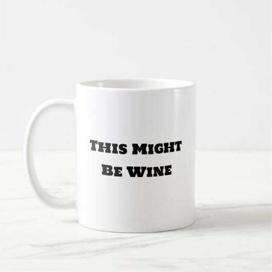 Mug De Café Drôle - Ce Peut Être Du Vin (Gauche)