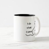 Mug de chat drôle - "Je fais ce que je veux" (Devant droit)