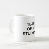 Mug de l'enseignant drôle - "Les larmes de mes étu (Devant gauche)