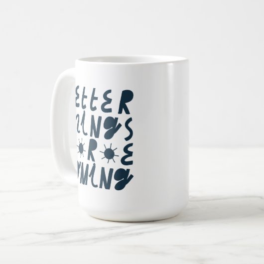 Mug De meilleures choses arrivent (Devant gauche)