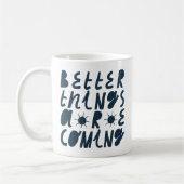 Mug De meilleures choses arrivent (Gauche)