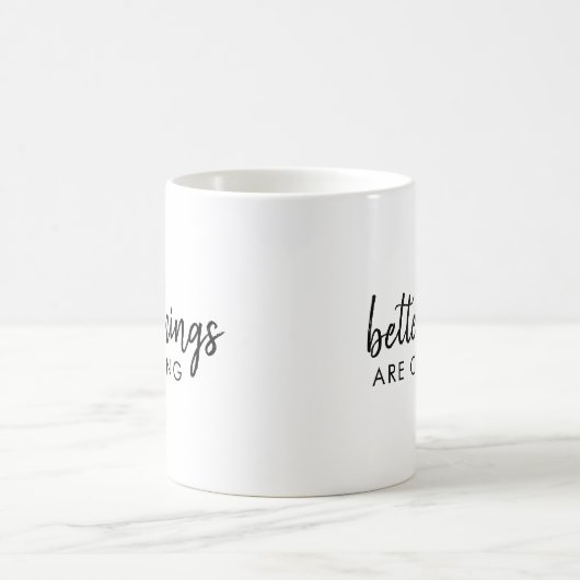 Mug De meilleures choses arrivent | Moderne Script Pos (Centre)