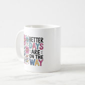 Mug De Meilleurs Jours Sont En Route | Floral inspiran (Devant gauche)