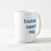 Mug de soutien émotionnel : Mug à café drôle (Devant droit)