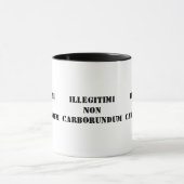 Mug De Tasse-Illegitimi carborundum non (Centre)