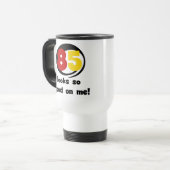 Mug De Voyage 85 Semble si bon sur moi Tshirts et cadeaux (Devant gauche)
