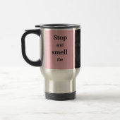 Mug De Voyage Arrêtez et sentez le rose (Gauche)