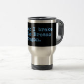 Mug De Voyage Attention Je Freine Pour Le Dragon Brosno (Devant droit)