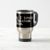 Mug De Voyage Attention Je Freins Pour Les Chats Fantômes (Devant droit)