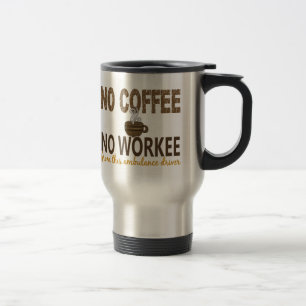 Mug De Voyage Aucun café aucun conducteur d'ambulance de Workee