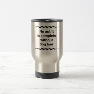 Mug De Voyage Aucun équipement n'est complet sans cheveux de