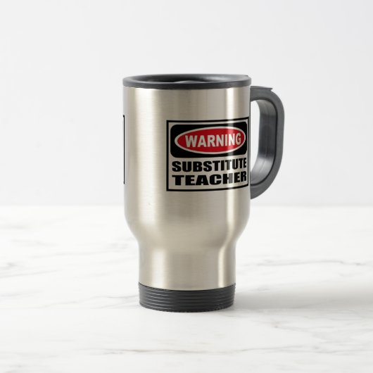 Mug De Voyage Avertissement Enseignant remplaçant (Devant droit)