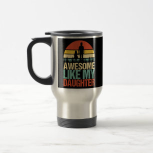 Mug De Voyage Awesome Comme Ma Fille Amusante Fête des pères