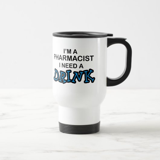 Mug De Voyage Ayez besoin d'une boisson - pharmacien (Droite)