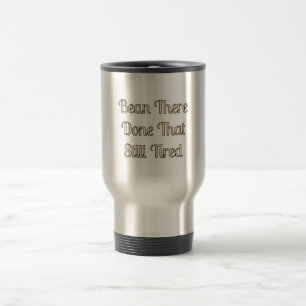 Mug De Voyage "Bean Là, Fait Ça, Toujours Fatigué"
