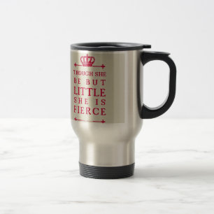 Mug De Voyage Bien qu'elle soit mais peu elle est féroce