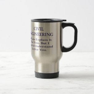 Mug De Voyage Blague de l'ingénieur civil .. Expliquer ne pas co