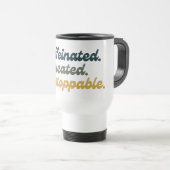 Mug De Voyage Caféiné. Éduqué. Inarrêtable. (Devant droit)