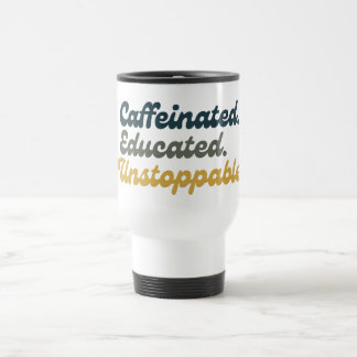 Mug De Voyage Caféiné. Éduqué. Inarrêtable.
