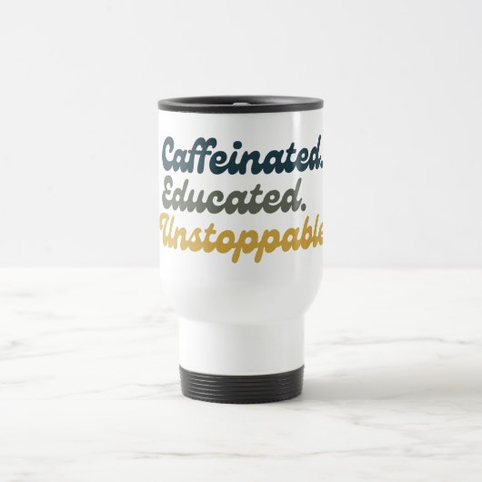 Mug De Voyage Caféiné. Éduqué. Inarrêtable. (Centre)