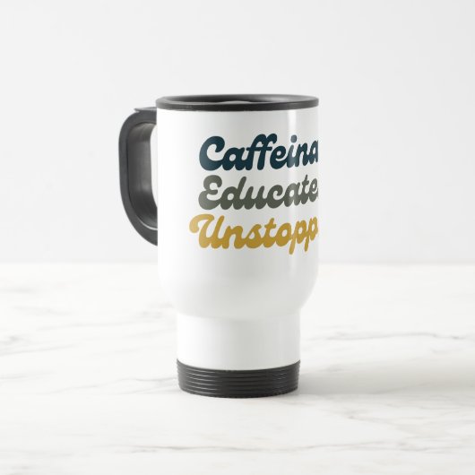 Mug De Voyage Caffeinated. Educated. Unstoppable. (Devant gauche)