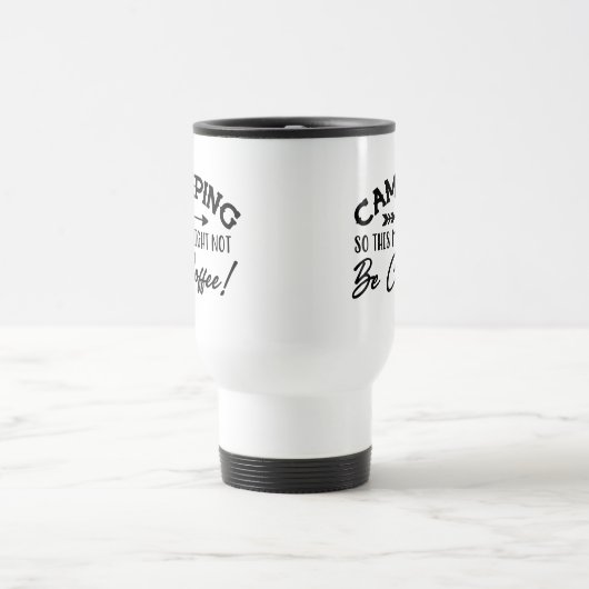 Mug De Voyage Camping Donc Ce Ne Serait Pas Du Café (Centre)